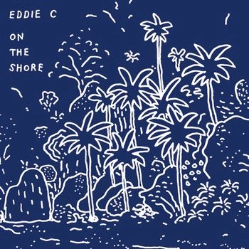 EDDIE C / エディー・C / ＯＮ　ＴＨＥ　ＳＨＯＲＥ