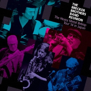 BRECKER BROTHERS BAND REUNION / ブレッカー・ブラザーズ・バンド・リユニオン / ザ・ヘヴィ・メタル・ビバップ・ツアー’14・イン・ジャパン