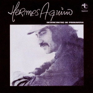 HERMES AQUINO / エルメス・アキーノ / デセンコントロ・ヂ・プリマヴェーラ