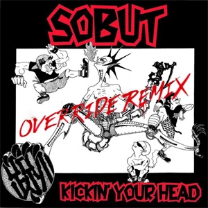 SOBUT / KICKIN’YOUR HEAD　～OVERRIDE REMIX～ / KICKIN'YOUR HEAD -OVERRIDE REMIX-