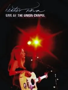 HEATHER NOVA / ヘザー・ノヴァ / LIVE AT THE UNION CHAPEL
