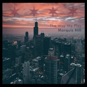 MARQUIS HILL / マーキス・ヒル / WAY WE PLAY
