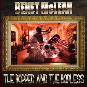 BENET MCLEAN / ベネット・マクレーン / Bopped And The Bopless