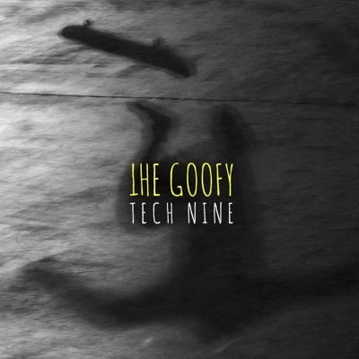 TECH NINE / THE GOOFY