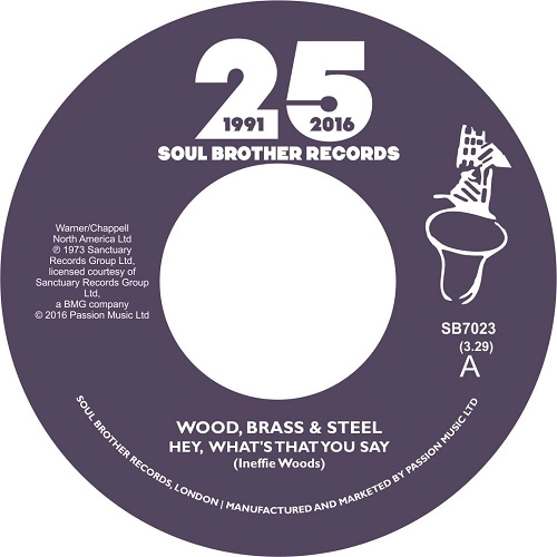 WOOD, BRASS & STEEL / HEY WHAT'S THAT YOU SAY / ALWAYS THERE
