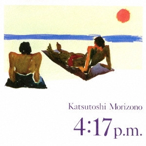 KATUSTOSHI MORIZONO / 森園勝敏 / 4:17 P.M.