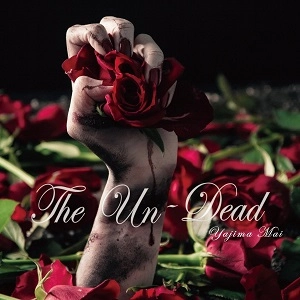 MAI YAJIMA / 矢島舞依 / アンデッド / The Un-Dead