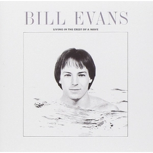 BILL EVANS(SAX) / ビル・エヴァンス(SAX) / リヴィング・イン・ザ・クレスト・オブ・ア・ウェイヴ / Living in the Crest of a Wave