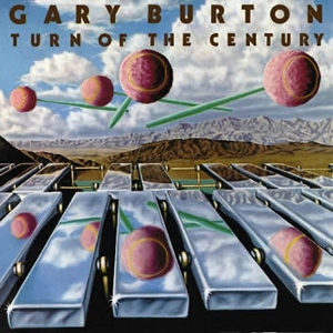 GARY BURTON / ゲイリー・バートン / ターン・オブ・ザ・センチュリー / Turn of the Century