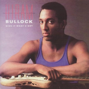 HIRAM BULLOCK / ハイラム・ブロック / ギブ・イット・ホワット・ユー・ゴット / Give It What U Got