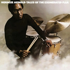 HORACEE ARNOLD / ホレス・アーノルド / テイルズ・オブ・ザ・イグゾネレイテッド・フリー+1  / Tales Of The Exonerated Flea+1