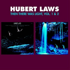 HUBERT LAWS / ヒューバート・ロウズ / ゼン・ゼア・ワズ・ライト / Then There Was Light Vol. 1 & 2