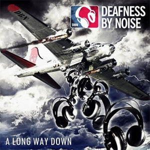 DEAFNESS BY NOISE / A LONG WAY DOWN
