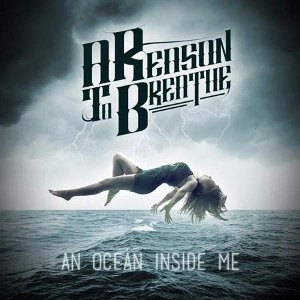 A REASON TO BREATHE / ア・リーズン・トゥ・ブリーズ / アン・オーシャン・イン・サイド・ミー / AN OCEAN INSIDE ME