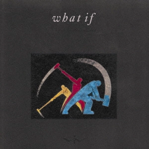 WHAT IF / ホワット・イフ / ホワット・イフ