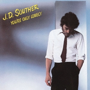 J.D. SOUTHER / J.D. サウザー / ユア・オンリー・ロンリー