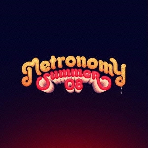 METRONOMY / メトロノミー / サマー・オー・エイト / SUMMER 08