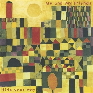 ME & MY FRIENDS / ミー & マイ・フレンズ / HIDE YOUR WAY