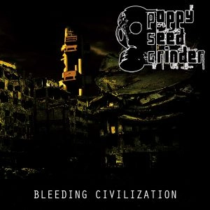 POPPY SEED GRINDER / ポピー・シード・グラインダー / ブリーディング・シヴィリゼイション / BLEEDING CIVILIZATION