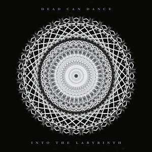 DEAD CAN DANCE / デッド・カン・ダンス / INTO THE LABYRINTH