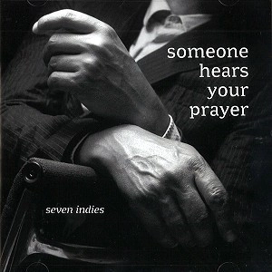 SEVEN INDIES / SOMEONE HEARS YOUR PRAYER: CD+DVD