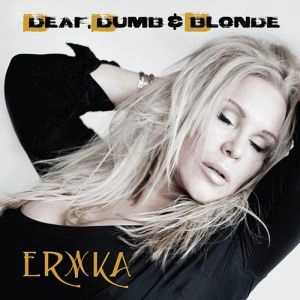 ERIKA / エリカ (METAL) / DEAF, DUMB & BLONDE