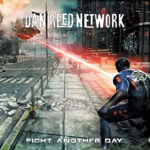 DAN REED NETWORK / ダン・リード・ネットワーク / FIGHT ANOTHER DAY
