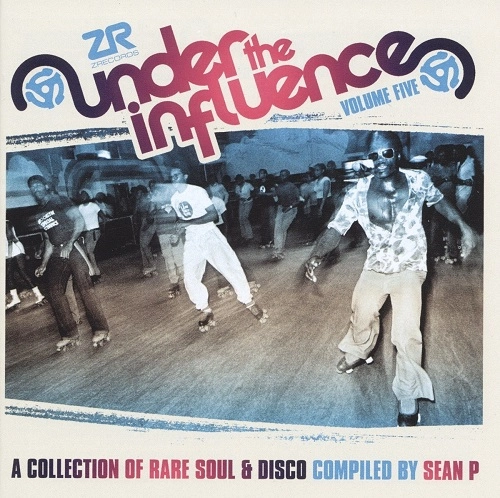 V.A. (UNDER THE INFLUENCE) / VOL 5 UNDER THE INFLUENCE: A COLLECTION OF RARE SOUL & DISCO COMPILED BY SEAN P