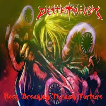 DEATH THIRST / NECK BREAKING THRASH TORTURE