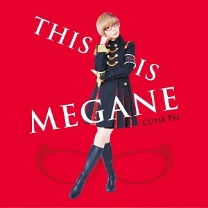 Cutie Pai / THIS IS MEGANE（限定盤）