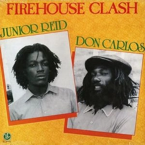 JUNIOR REID/DON CARLOS / FIREHOUSE CLASH