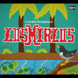 LOS MIRLOS / ロス・ミルロス / CUMBIA AMAZONICA