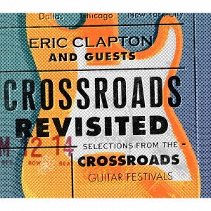 ERIC CLAPTON / エリック・クラプトン / CROSSROADS REVISITED: SELECTIONS FROM THE CROSSROADS GUITAR FESTIVALS LIMITED EDITION / クロスロード・リヴィジテッド クロスロード・ギター・フェスティヴァル・ベスト・セレクション