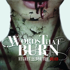 WORDS THAT BURN / ワーズ・ザット・バーン  / リグレット・イズ・フォー・ザ・デッド / REGRET IS FOR THE DEAD