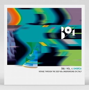 V.A. (NEW WAVE/POST PUNK/NO WAVE) / 391 VOL. 4: UMBRIA – VOYAGE THROUGH THE DEEP 80S UNDERGROUND IN ITALY