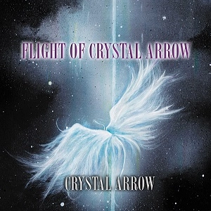 CRYSTAL ARROW / クリスタル・アロー / フライト・オブ・クリスタル・アロー / FLIGHT OF CRYSTAL ARROW