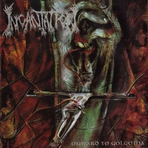 INCANTATION / インカンテーション / ONWARD TO GOLGOTHA