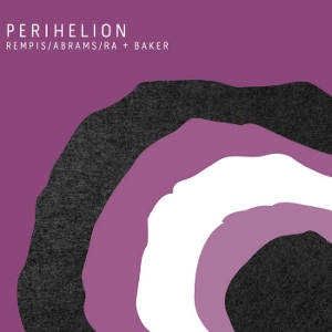 REMPIS / ABRAMS / RA + BAKER / PERIHELION
