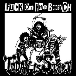 FUCK ON THE BEACH / TODAY IS START