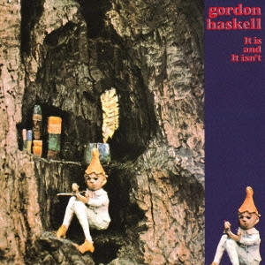GORDON HASKELL / ゴードン・ハスケル / IT IS AND IT ISN'T - SHM-CD / 歳時記 - SHM-CD