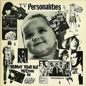 TELEVISION PERSONALITIES / テレヴィジョン・パーソナリティーズ / MUMMY YOUR NOT WATCHING ME