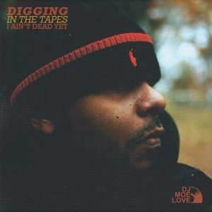 DJ MOE LOVE / DIGGING IN THE TAPES VOL. 1 (I AIN'T DEAD YET)