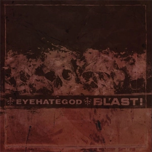 BL'AST! / EYEHATEGOD / SPLIT (7")