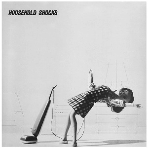 V.A. (NEW WAVE/POST PUNK/NO WAVE) / HOUSEHOLD SHOCKS
