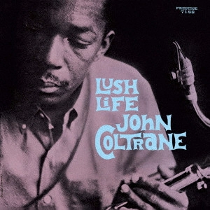 JOHN COLTRANE / ジョン・コルトレーン / LUSH LIFE / ラッシュ・ライフ