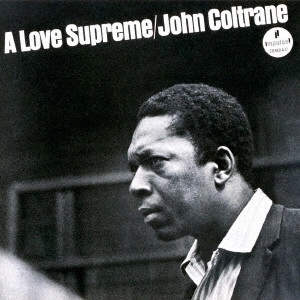 JOHN COLTRANE / ジョン・コルトレーン / A LOVE SUPREME / 至上の愛