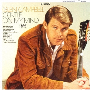 GLEN CAMPBELL / グレン・キャンベル / GENTLE ON MY MIND / ジェントル・オン・マイ・マインド