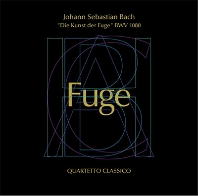 QUARTETTO CLASSICO / 古典四重奏団 / バッハ：フーガの技法、他