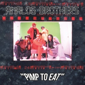 ANALOG BROTHERS (Ice-T, Pimp Rex, Kool Keith, Marc Live, Black Silver) / PIMP TO EAT
