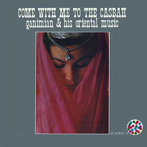 GANIMIAN & HIS ORIENTAL MUSIC / COME TO THE CASBAH